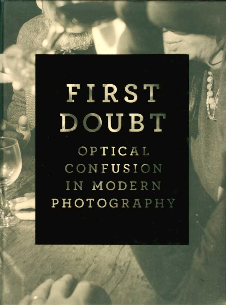 Katalog zur Ausstellung »First Doubt – Optical Confusion in Modern Photography – Selection from the Allan Chasanoff Collection«, 07.10.2008 bis 4. Januar 2009, Yale University Art Gallery, New Haven, Conn.